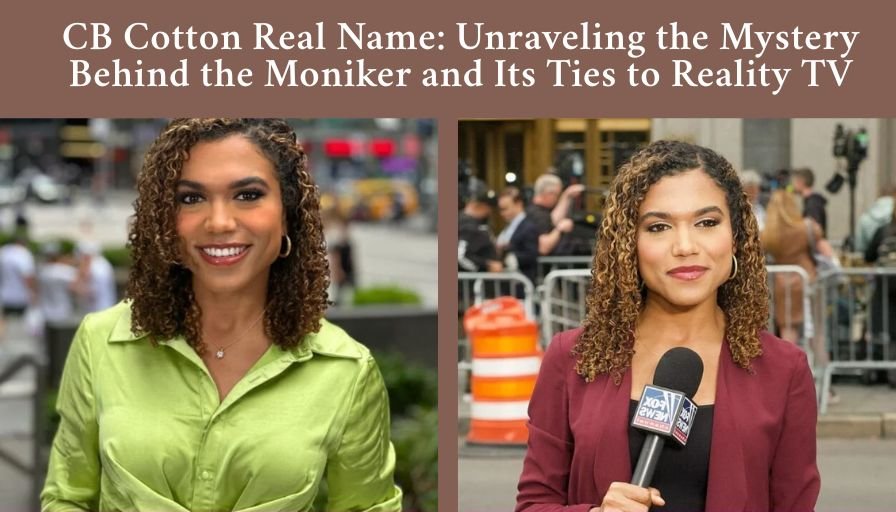 CB Cotton Real Name: Unraveling the Mystery Behind the Moniker and Its Ties to Reality TV